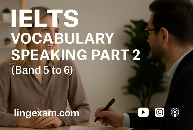 Unlock your potential in the IELTS Speaking exam with Mastering IELTS Vocabulary Speaking Part 2 for Band 6 to 7. This practical and interactive course guides you through the essential vocabulary, phrases, and strategies you need to confidently answer any Part 2 cue card. Build topic-specific word banks, learn to organize your thoughts clearly, and practice with real exam-style questions—so you can speak fluently, naturally, and with impact on test day. Perfect for motivated learners aiming for higher scores and more expressive spoken English. - LinExam Academy - Lingexam.com